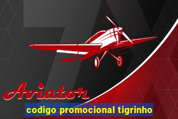 codigo promocional tigrinho